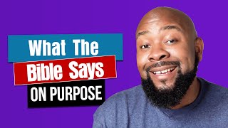 What Does The Bible Say About Purpose [upl. by Osber]