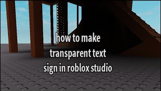 How to make a transparent text sign in Roblox Studio 2021 UPDATED [upl. by Pattison]