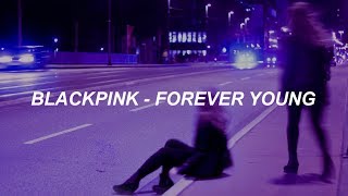 BLACKPINK  FOREVER YOUNG Easy Lyrics [upl. by Hartzel961]