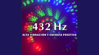 432 Hz Alta Vibración y Energía Positiva [upl. by Walcott899]