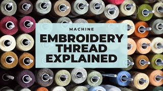 Machine Embroidery Thread Types amp Tips  Embroidery Beginners Series Part 2 🧵 [upl. by Collie]