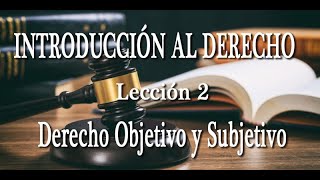 INTRODUCCIÓN AL DERECHO LECCIÓN 2  DERECHO OBJETIVO Y SUBJETIVO [upl. by Celio]