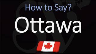 How to Pronounce Ottawa CORRECTLY [upl. by Enalahs737]