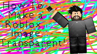 How to make a ROBLOX image Make it transparent [upl. by Eelahs513]