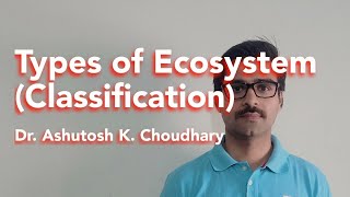 Types of Ecosystem  Classification of ecosystems  Simple description [upl. by Airehtfele]