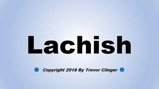 How To Pronounce Lachish [upl. by Neenahs]