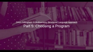 OrtonGillingham A Multisensory Structured Language Approach Part 5 Choosing a Program [upl. by Corly958]