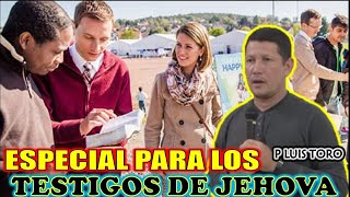 ESPECIAL PARA LOS TESTIGOS DE JEHOVA  P LUIS TORO [upl. by Imyaj]