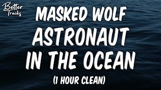 Masked Wolf  Astronaut in the Ocean Clean 1 Hour 🔥 Astronaut in the Ocean 1 Hour Clean [upl. by Eliot51]