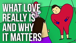 What Love Really Is and Why It Matters [upl. by Froehlich]