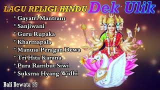 LAGU RELIGI HINDU LAGU BALI ROHANI DEK ULIK [upl. by Eegnat]