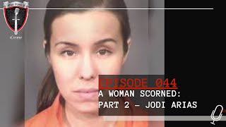 Episode 044 A Woman Scorned PART 2  Jodi Arias [upl. by Sharline]