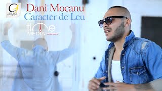 Dani Mocanu  Caracter de Leu  Official Video [upl. by Alarise]