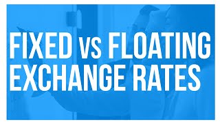 Fixed vs Floating Exchange Rates [upl. by Fabien]