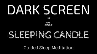 Guided Meditation for Sleeping BLACK SCREEN  SLEEPING CANDLE  Dark Screen Sleep Meditation [upl. by Luhe633]