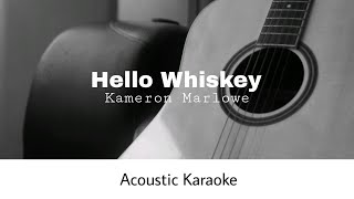 Kameron Marlowe  Hello Whiskey Acoustic Karaoke [upl. by Asilehc]