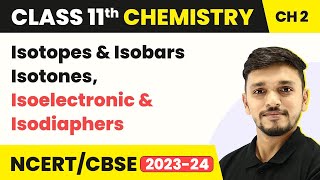 Isotopes and Isobars amp Isotones Isoelectronic amp Isodiaphers Structure of AtomClass 11 Chemistry [upl. by Anitak]