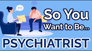 So You Want to Be a PSYCHIATRIST Ep 18 [upl. by Erdua]