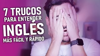 7 TRUCOS PARA ENTENDER INGLÉS MAS FÁCIL Y RÁPIDO [upl. by Douville932]