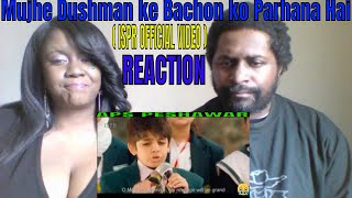 Mujhe Dushman ke Bachon ko Parhana Hai  APS Peshawar ISPR Official Video REACTION [upl. by Aehsan]