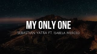 My only one lyrics  Sebastian Yatra ft Isabela Moner [upl. by Alyat]