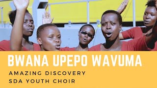 Bwana Upepo Wavuma Master the Tempest is Raging  Amazing Discovery SDA Youth Choir [upl. by Asselim997]