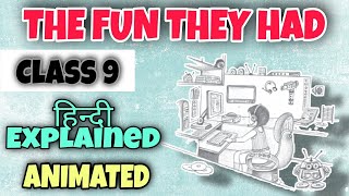 Class 9 English  The fun they had  Chapter 1  Hindi Explained [upl. by Patrizio855]