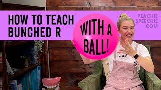 How To Teach The Bunched R Sound With A Ball by Peachie Speechie [upl. by Klayman]