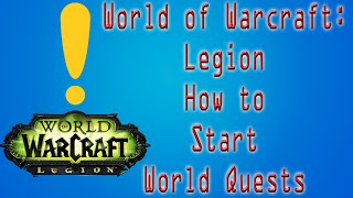 World of Warcraft Legion How to Start World Quests [upl. by Ynnhoj]