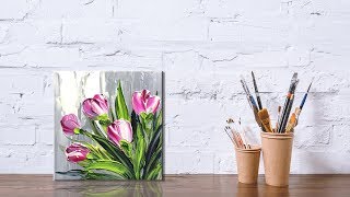 Paint Tulip flowers with Acrylic Paints and a Palette Knife PART 1 [upl. by Freberg]