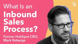 What is an Inbound Sales Process by Former HubSpot CRO Mark Roberge [upl. by Nellak]