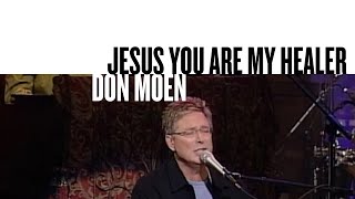 Jesus You Are My Healer Official Live Video  Don Moen [upl. by Lanny]