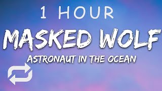 1 HOUR 🕐  Masked Wolf  Astronaut In The Ocean Lyrics [upl. by Saibot844]