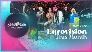 Eurovision This Month  May 2022  CONGRATULATIONS UKRAINE 🇺🇦  Eurovision News [upl. by Eatnoed]