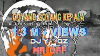 Goyang goyang kepala remix dj yogz MR OFF [upl. by Ennaerb511]