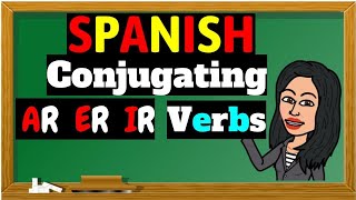 LEARN To Conjugate AR ER IR SPANISH Verbs FOLLOW THIS SIMPLE FORMULA START TALKING IN SPANISH [upl. by Lux439]