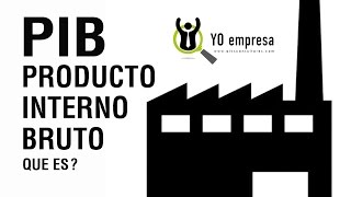 Qué es el Producto Interno Bruto PIB [upl. by Stoecker]