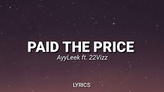 AyyLeek  Paid The Price ft 22Vizz Lyrics [upl. by Hay]