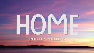 Phillip Phillips  Home Lyrics [upl. by Nayllij430]