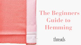 How to Hem – Beginner Sewing Tutorials  Threads Magazine [upl. by Anibur]