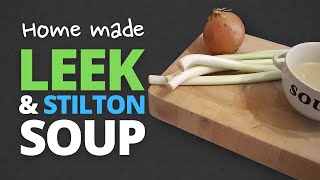 Quick amp Delicious Leek amp Stilton Soup Recipe [upl. by Eissolf]