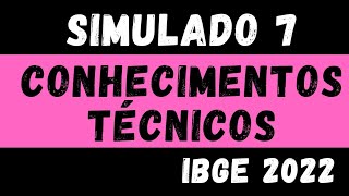 Simulado 7  Conhecimentos Técnicos  IBGE 2022 [upl. by Calvin]