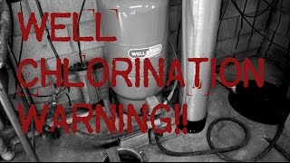 Well Chlorination Warning Tip [upl. by Brandenburg603]