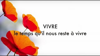 VIVRE LE TEMPS QUIL NOUS RESTE A VIVRE [upl. by Ailama]