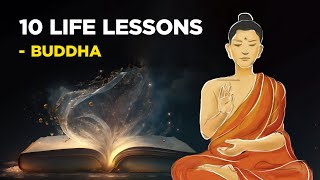 10 Life Lessons From Buddha Buddhism [upl. by Wilhide]