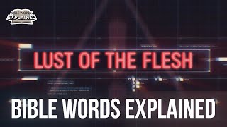 Lust of the flesh  Bible Words Explained Bible animation [upl. by Oicnedurp398]