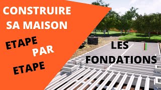 COMMENT CONSTRUIRE UNE MAISON ETAPE PAR ETAPE FONDATIONS [upl. by Acired]