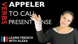 Appeler to call — Present Tense French verbs conjugated by Learn French With Alexa [upl. by Ahcas676]