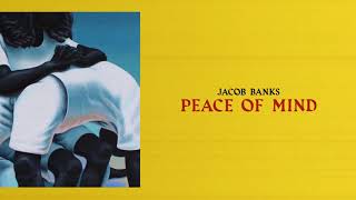 Jacob Banks  Peace of Mind Official Audio [upl. by Atteroc]