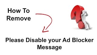 How to remove quotPLEASE DISABLE YOUR AD BLOCKERquot Message in Browsers [upl. by Chaddy]